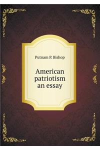 American Patriotism an Essay