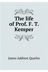 The Life of Prof. F. T. Kemper