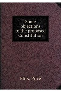 Some Objections to the Proposed Constitution