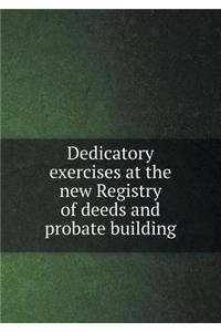Dedicatory exercises at the new Registry of deeds and probate building