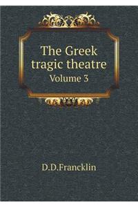 The Greek Tragic Theatre Volume 3