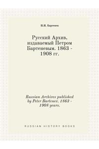 Russian Archives published by Peter Bartenev. 1863 - 1908 years.