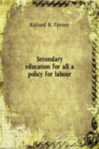 Secondary education for all a policy for labour