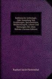 Rabbinische Anthologie, Oder Sammlung Von Erzahlungen, Sprichwortern, Weisheitsregeln, Lehren Und Meinungen Der Alten Hebraer (German Edition)