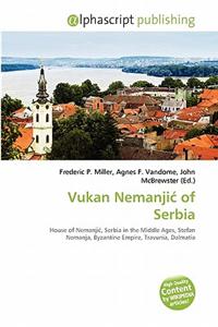 Vukan Nemanji of Serbia