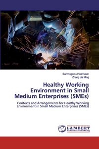 Healthy Working Environment in Small Medium Enterprises (SMEs)