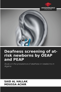 Deafness screening of at-risk newborns by OEAP and PEAP