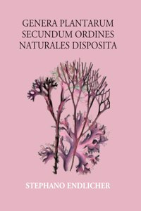 Genera Plantarum Secundum Ordines Naturales Disposita