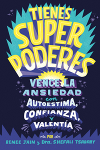 Tienes Superpoderes / Superpowered: Transform Anxiety Into Courage, Confidence, and Resilience