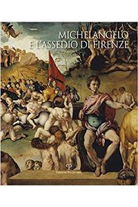 Michelangelo E Lassedio Di Firenze: 1529-1530