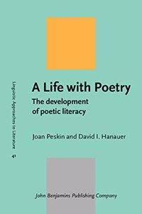A Life with Poetry: The development of poetic literacy: 41 (Linguistic Approaches to Literature)