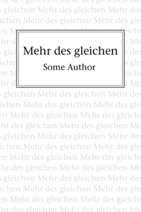 Mehr des gleichen