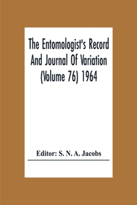 The Entomologist'S Record And Journal Of Variation (Volume 76) 1964