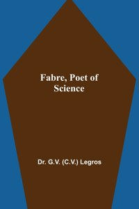 Fabre, Poet of Science