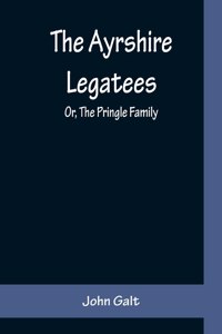 Ayrshire Legatees; Or, The Pringle Family