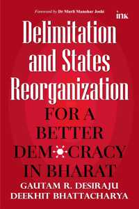 Delimitation and States Reorganization: For a Better Democracy in Bharat