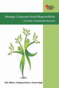 Strategic Corporate Social Responsibility Towards A Sustainable Business