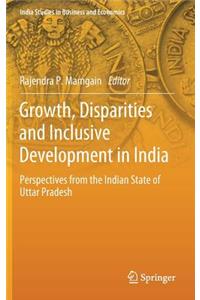 Growth, Disparities and Inclusive Development in India