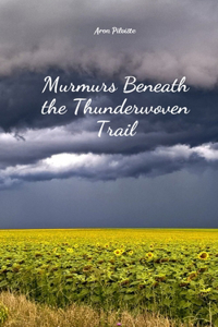 Murmurs Beneath the Thunderwoven Trail