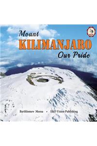 Mount Kilimanjaro Our Pride