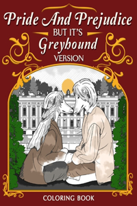 Pride and Prejudice but it's Greyhound Version Coloring Book