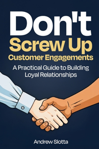 Don't Screw Up Customer Engagements