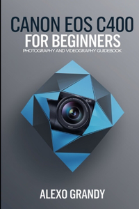 Canon EOS C400 For Beginners