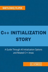 C++ Initialization Story