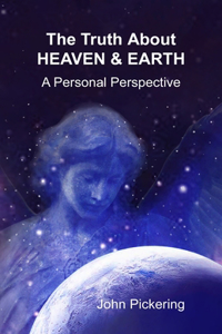 The Truth About Heaven & Earth