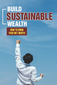 Build Sustainable Wealth