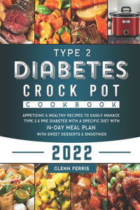 Type 2 Diabetes Crock Pot Cookbook 2022