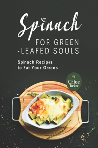 Spinach for Green-Leafed Souls
