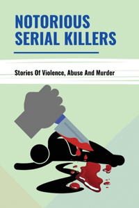 Notorious Serial Killers