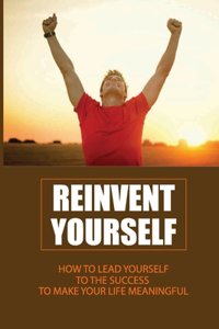 Reinvent Yourself