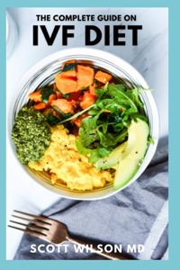 Complete Guide on Ivf Diet