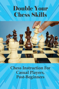 Double Your Chess Skills