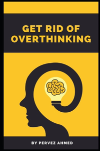Get Rid of Overthinking