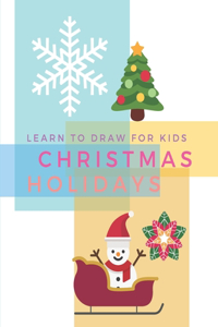 Learn To Draw For Kids Christmas Holidays