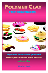 Polymer Clay for Beginners