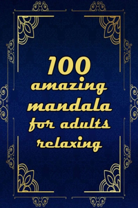 100 amazing mandala for adults relaxing