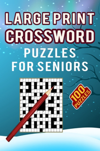 Large Print Crossword Puzzles for Seniors - 100 Puzzles