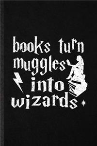Books Turn Muggles into Wizards