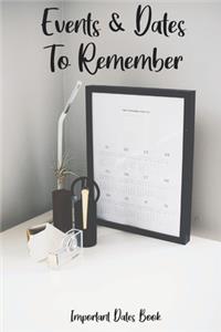 Events and Dates to Remember: Record All Your Important Dates, Dates Keeper and Perpetual Calendar Record Book for Birthdays, Anniversaries and Events to Remember