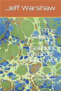 Saga of the Serpent Swords-Part Two