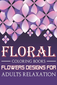 Floral Coloring Books Flowers Designs For Adults Relaxation
