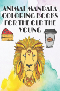 Animal Mandala Coloring Books for the Old the Young