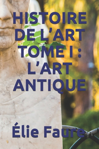 Histoire de l'Art Tome I