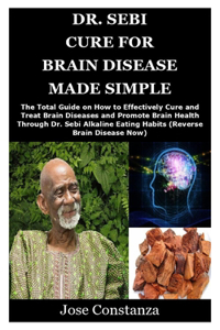 Dr. Sebi Cure for Brain Disease Made Simple