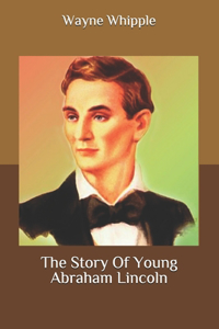 The Story Of Young Abraham Lincoln