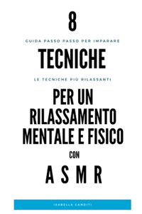 8 TECNICHE DI RILASSAMENTO MENTALE E FISICO con ASMR
